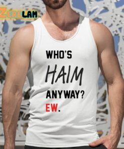 Whos Haim Anyway Ew Shirt 5 1