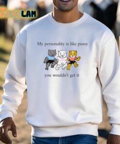Whotfisjovana My Personality Is Like Pussy You Wouldnt Get It Shirt 3 1