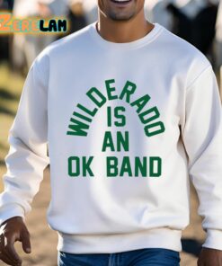 Wilderado Is An Ok Band Shirt 3 1