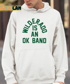 Wilderado Is An Ok Band Shirt 4 1