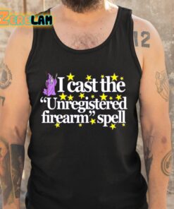 Wizard Spell I Cast The Unregistered Firearm Spell Shirt 5 1