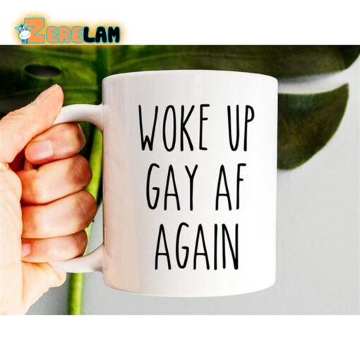 Woke Up Gay AF Again Mug Father Day