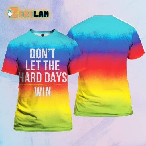 Don’t Let The Hard Days Win Mental Health Awareness Print T-Shirt