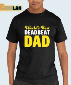 Worlds Best Deadbeat Dad Shirt 21 1