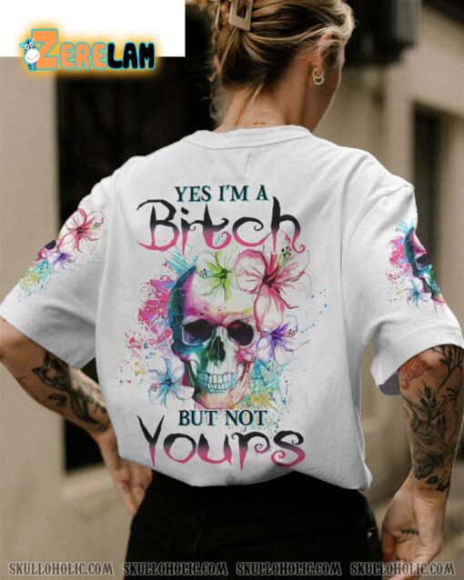 Yes I’m A B But Not Yours Shirt