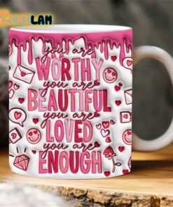 You Are Worthy Beautiful Loved Enough Inflated Mug