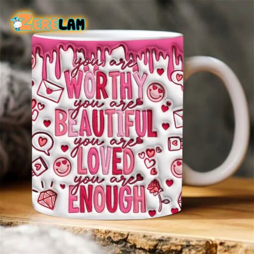 You Are Worthy Beautiful Loved Enough Inflated Mug