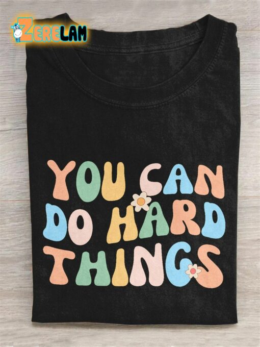 You Can Do Hard Things T-shirt