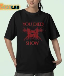 You Died At The Show Shirt 23 1