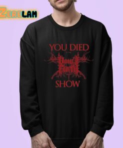 You Died At The Show Shirt 24 1