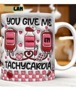 You Give Me Tachycardia Inflated Mug