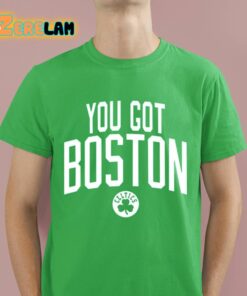 You Got Boston Shirt 16 1