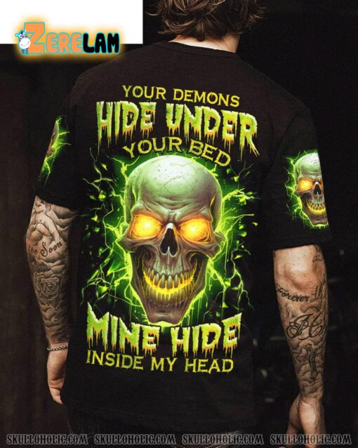 Your Demons Hide Under Your Bed Mine Hide Inside My Head Shirt