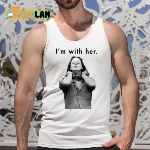 Aileen Wuornos I’m With Her Shirt