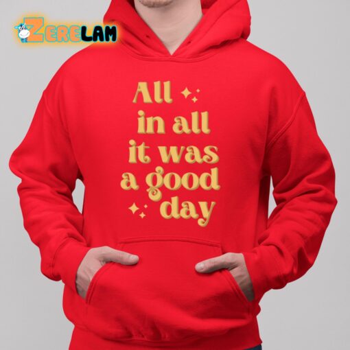 All In All It Was A Good Day Shirt
