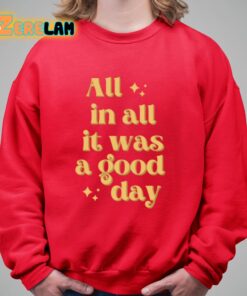 All In All It Was A Good Day Shirt 9 1