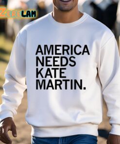 America Needs Kate Martin Shirt 3 1