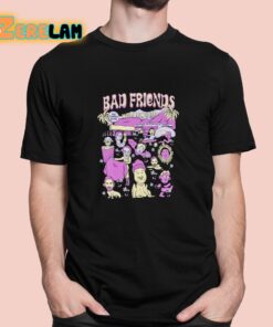 Badfriends Bad Friends World Shirt 1 1