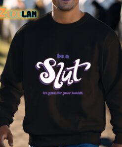 Be A Slut Its Good For Your Health Shirt 3 1