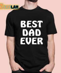 Best Dad Ever Funny Shirt