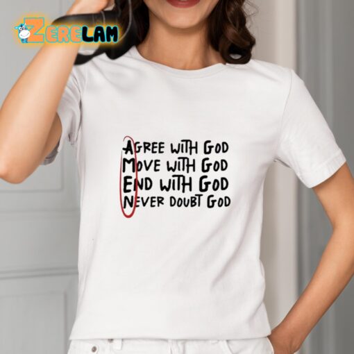 Big Jesus Christ Agree With God Move With God End With God Never Doubt God Shirt