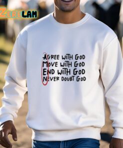 Big Jesus Christ Agree With God Move With God End With God Never Doubt God Shirt 3 1