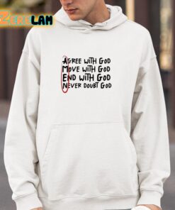 Big Jesus Christ Agree With God Move With God End With God Never Doubt God Shirt 4 1