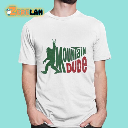 Bigfoot Sasquatch Mountain Dude Shirt