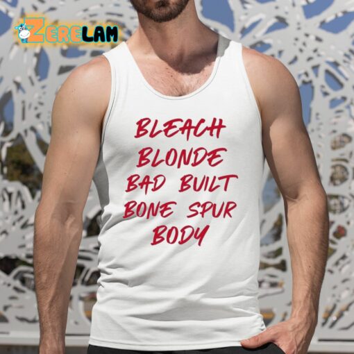 Bleach Blonde Bad Built Bone Spur Body Shirt