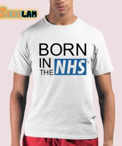 Born In The Nhs Shirt 21 1