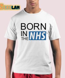 Born In The Nhs Shirt