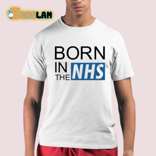 Born In The Nhs Shirt