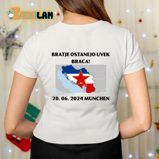 Bratje Ostanejo Uvek Braca 20.06.2024 Munchen Shirt