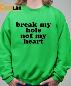 Break My Hole Not My Heart Shirt 17 1