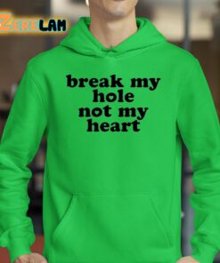 Break My Hole Not My Heart Shirt 18 1