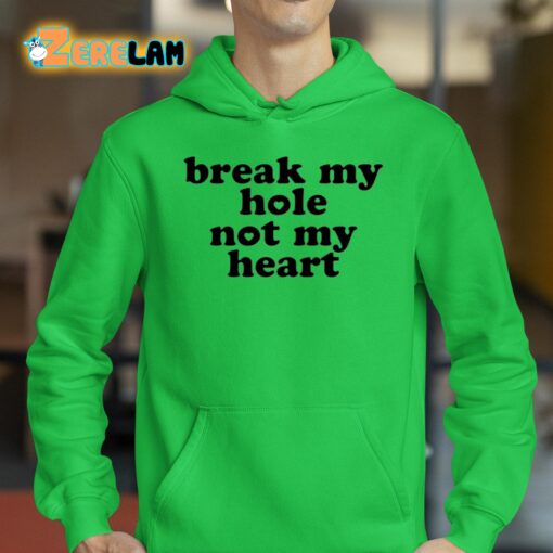 Break My Hole Not My Heart Shirt