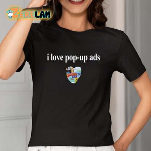 Bricksnpapers I Love Pop-Up Ads Shirt