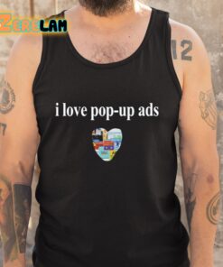 Bricksnpapers I Love Pop Up Ads Shirt 5 1