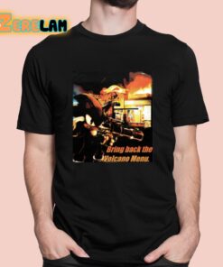 Bring Back The Volcano Menu Shirt 1 1