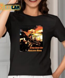 Bring Back The Volcano Menu Shirt 2 1