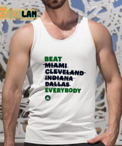 Celtics Beat Miami Cleveland Indiana Dallas Everybody Shirt 5 1