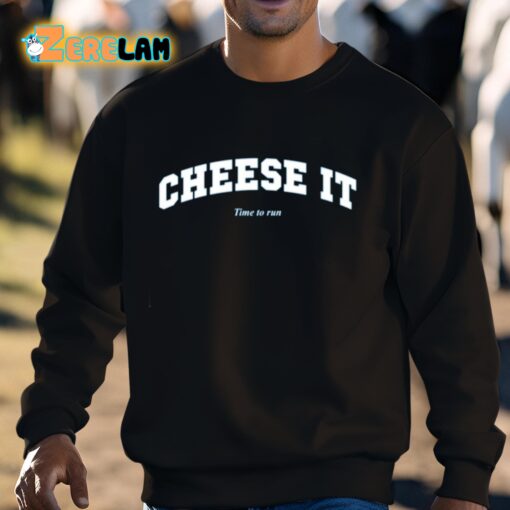 Cheese It Time To Run Shirt