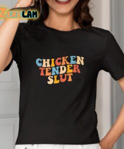 Chicken Tender Slut Shirt 2 1