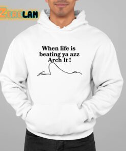 Chloe Bailey When Life Is Beating Ya Azz Arch It Shirt 22 1