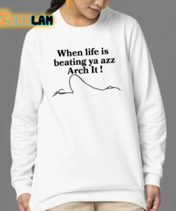 Chloe Bailey When Life Is Beating Ya Azz Arch It Shirt 24 1