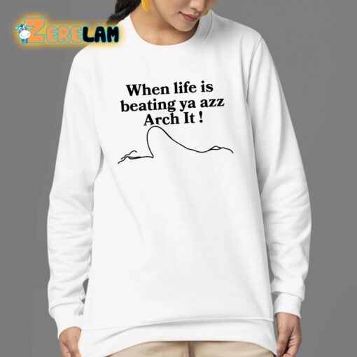 Chloe Bailey When Life Is Beating Ya Azz Arch It Shirt