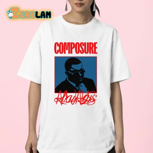 Composure Always Shirt