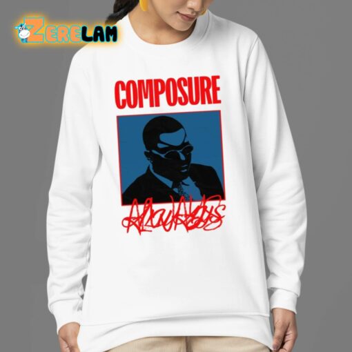 Composure Always Shirt