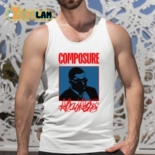 Composure Always Shirt