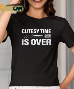 Cutesy Time Is Over Shirt 2 1